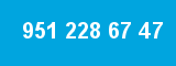 951 228 67 47